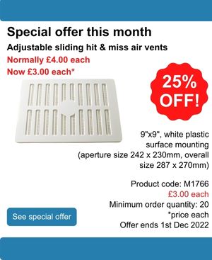 25% off adjustable sliding hit and miss air vents 9 inch x 9 inch, white plastic. Was £4 each, now £3 each