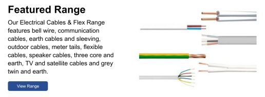 Our Electrical Cables & Flex Range features wire, cables, sleeving and more